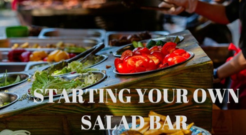 HOW TO START YOUR OWN SALAD BAR